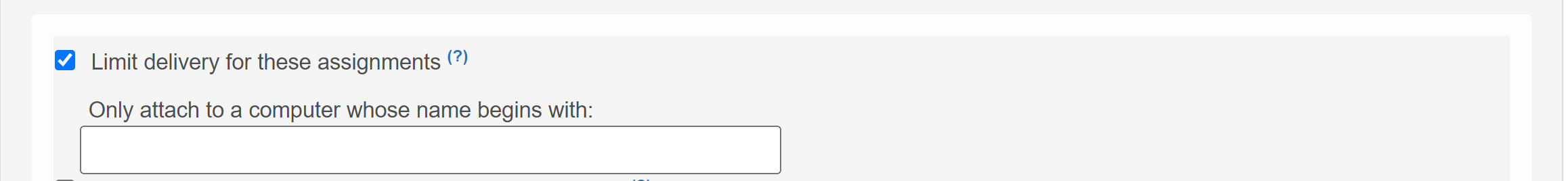 When you select the Limit delivery for these assignments checkbox, a text box is available to specify the computer prefix names. When you select the Limit delivery for these assignments checkbox, a text box is available to specify the computer prefix names.