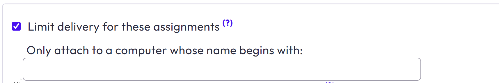 When you select the Limit delivery for these assignments check box, a text box is available to specify the computer prefix names.
