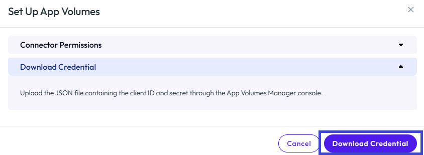 Retrieve the credentials file so you can uploade it to App Volumes, which authorizes communication between the systems.