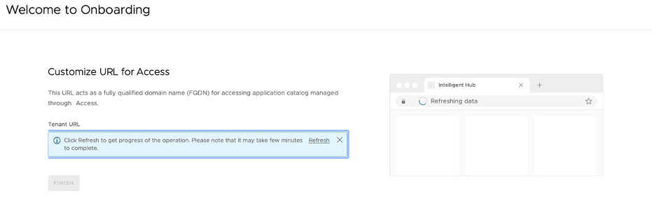 In the Cloud Admin Hub during onboarding, upon successful entry of a chosen name, the UI displays a message that your entry was successful and that you can refresh the browser to see the status of your entry. In the Cloud Admin Hub during onboarding, upon successful entry of a chosen name, the UI displays a message that your entry was successful and that you can refresh the browser to see the status of your entry.