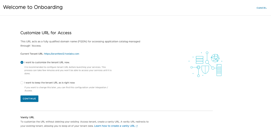 In the Cloud Admin Hub during onboarding, select I want to customize the tenant URL now menu item to update the Access tenant URL. In the Cloud Admin Hub during onboarding, select I want to customize the tenant URL now menu item to update the Access tenant URL.