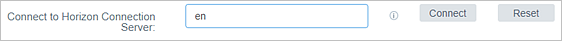 Screenshot that is a sample illustration of the Connect to Horizon Connection Server field with en typed into that field and the Connect and Reset buttons to the right of the field. Screenshot that is a sample illustration of the Connect to Horizon Connection Server field with en typed into that field and the Connect and Reset buttons to the right of the field.