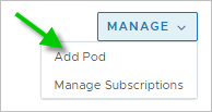 Screenshot of the Manage menu and a green arrow pointing to the Add Pod choice.