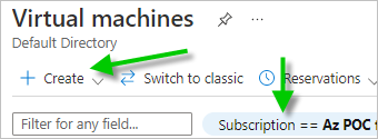 Screenshot of the Virtual machines pane with a green arrow pointing to the Subscription filter and a green arrow pointing to the Create menu.