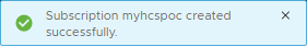 Screenshot of the blue success message that the console displays when your subscription values validate successfully.
