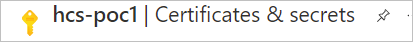 Screenshot showing the hcs-poc1 app registration name and the Clients & secrets heading.