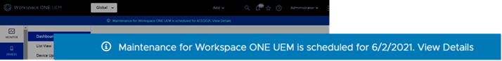 Questa schermata evidenzia una notifica banner ingrandita che viene visualizzata nella parte superiore della console per avvisare l'utente della manutenzione pianificata di Workspace ONE UEM.