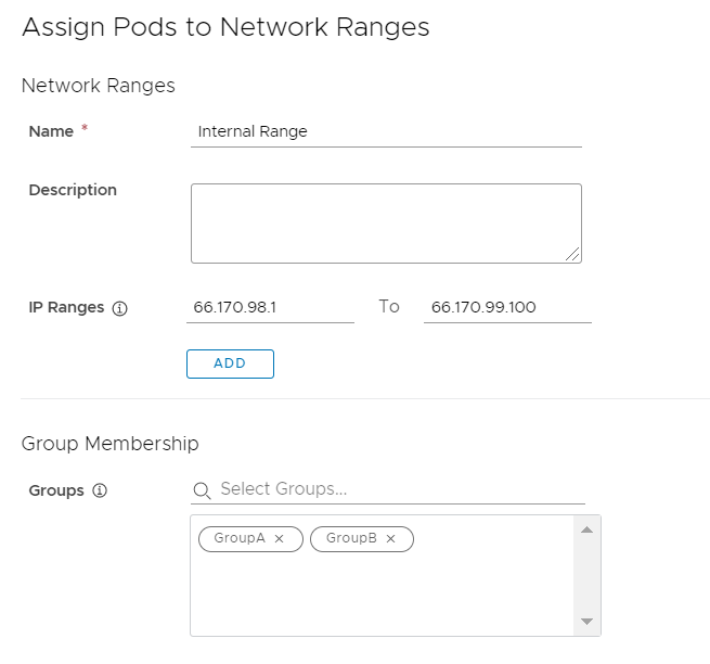 This image displays the Assign Pods to Network Ranges popup. An IP range is specified for the network range. Two groups, Group A and Group B, are also selected for the network range. This image displays the Assign Pods to Network Ranges popup. An IP range is specified for the network range. Two groups, Group A and Group B, are also selected for the network range.